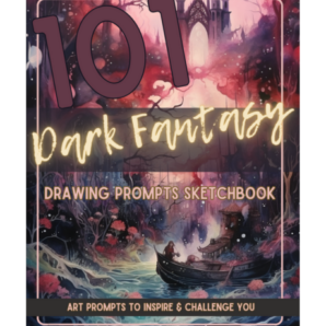 101 dark fantasy drawing prompts sketchbook